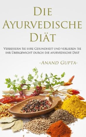 Die Ayurvedische Diät von Gupta,  Anand