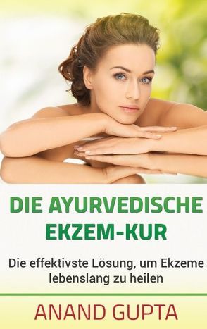 Die ayurvedische Ekzem-Kur von Gupta,  Anand