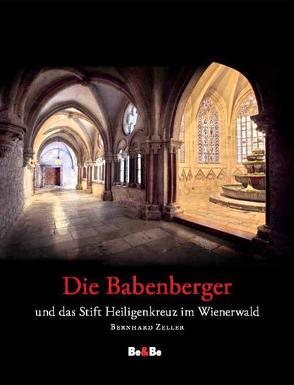 Die Babenberger und das Stift Heiligenkreuz im Wienerwald von Wallner,  Karl J, Zeller,  Bernhard