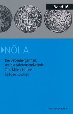 Die Babenbergermark um die Jahrtausendwende – Zum Millennium des heiligen Koloman von Breibert,  Wolfgang, Csendes,  Peter, Deutinger,  Roman, Erkens,  Franz-Rainer, Lauermann,  Ernst, Marian,  Günter, Mitchell,  Paul, Nowotny,  Elisabeth, Obenaus,  Martin, Rosner,  Willibald, Stuppner,  Alois, Ungerman,  Simon, Zehetmayer,  Roman