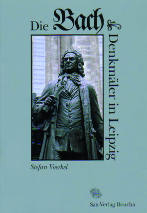 Die Bach-Denkmäler in Leipzig von Voerkel,  Stefan