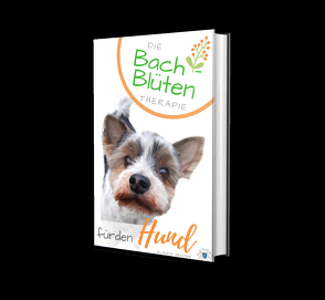 Die Bachblüten Therapie für den Hund von Skodnik,  Klaudia