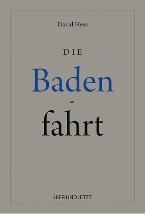 Die Badenfahrt von Hess,  David, Jungo,  Alexander, Meier,  Bruno