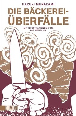 Die Bäckereiüberfälle von Larens,  Damian, Menschik,  Kat, Murakami,  Haruki