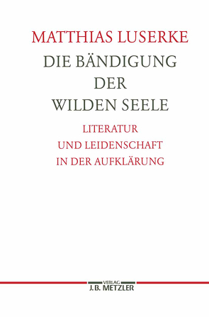 Die Bändigung der wilden Seele von Luserke,  Matthias