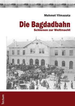 Die Bagdadbahn von Yilmazata,  Mehmet