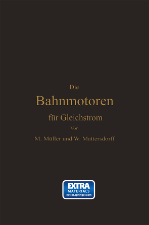 Die Bahnmotoren für Gleichstrom von Mattersdorff,  Wilhelm, Müller,  Max