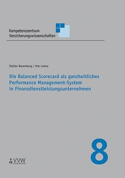 Die Balanced Scorecard als ganzheitliches Performance Management-System in Finanzdienstleistungsunternehmen von Barenberg,  Stefan, Lohse,  Ute