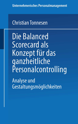 Die Balanced Scorecard als Konzept für das ganzheitliche Personalcontrolling von Tonnesen,  Christian