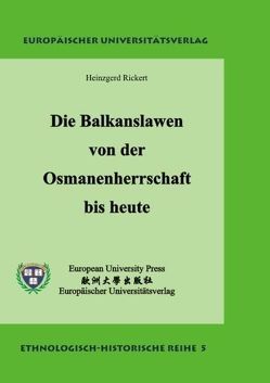 Die Balkanslawen von der Osmanenherrschaft bis heute von Rickert,  Heinzgerd