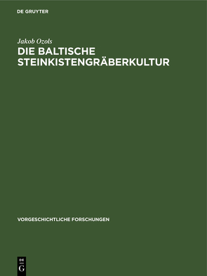 Die baltische Steinkistengräberkultur von Ozols,  Jakob