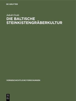 Die baltische Steinkistengräberkultur von Ozols,  Jakob