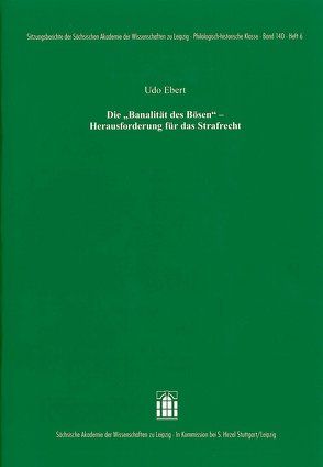 Die „Banalität des Bösen“ – Herausforderung für das Strafrecht von Ebert,  Udo