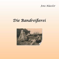 Die Bandreißerei von Küseler,  Jens