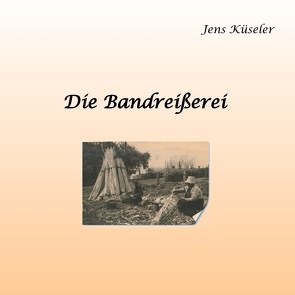 Die Bandreißerei von Küseler,  Jens