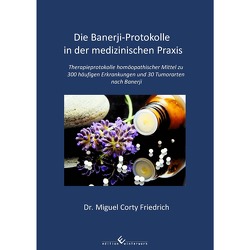 Die Banerji-Protokolle in der medizinischen Praxis von Friedrich,  Dr. Miguel Corty