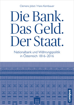 Die Bank. Das Geld. Der Staat. von Jobst,  Clemens, Kernbauer,  Hans