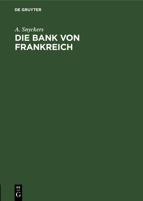 Die Bank von Frankreich von Snyckers,  A.