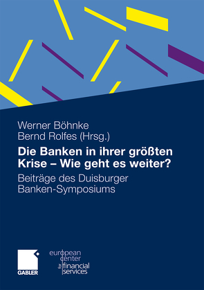 Die Banken in ihrer größten Krise – Wie geht es weiter? von Böhnke,  Werner, Rolfes,  Bernd