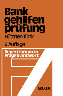 Die Bankgehilfenprüfung in Frage und Antwort von Hüttner,  Erich, Klink,  Hans