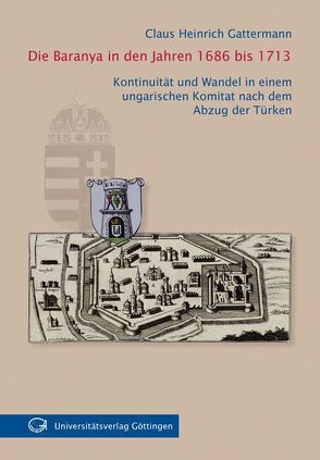 Die Baranya in den Jahren 1686 bis 1713 von Gattermann,  Claus H