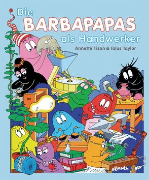 Die Barbapapas als Handwerker von Taylor,  Talus, Tison,  Annette