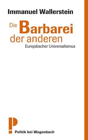 Die Barbarei der anderen von Pelzer,  Jürgen, Wallerstein,  Immanuel