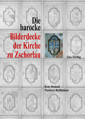 Die barocke Bilderdecke der Kirche zu Zschorlau von Ev.-Luth. Kirchgemeinde Zschorlau, Reissmann,  Norbert, Stenzel,  Eric