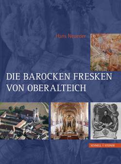 Die barocken Fresken in Oberalteich von Abtpräses Barnabas Bögle,  Abtpräses Barnabas Bögle, Förderverein für Kultur und Forschung Bogen-Oberalteich e.V.,  Förderverein für Kultur und Forschung Bogen-Oberalteich e.V., Heim,  Manfred, Neueder,  Hans