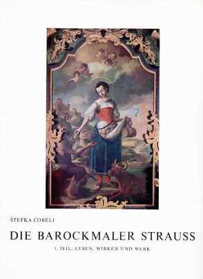 Die Barockmaler Strauss von Cepic,  Maria, Cobelj,  Stefka