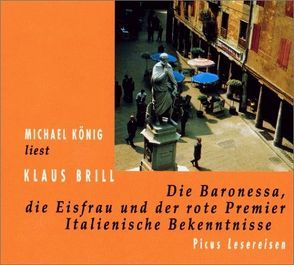 Die Baronessa, die Eisfrau und der rote Premier von Brill,  Klaus, Koenig,  Michael