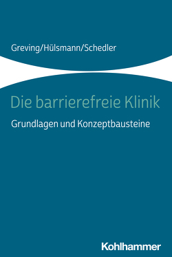 Die barrierefreie Klinik von Greving,  Heinrich, Hülsmann,  Ilona, Schedler,  Renate