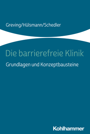 Die barrierefreie Klinik von Greving,  Heinrich, Hülsmann,  Ilona, Schedler,  Renate