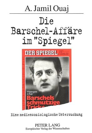 Die Barschel-Affäre im «Spiegel» von Ouaj,  Abdeljamil