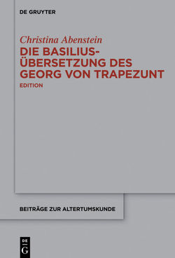 Die Basilius-Übersetzung des Georg von Trapezunt von Abenstein,  Christina