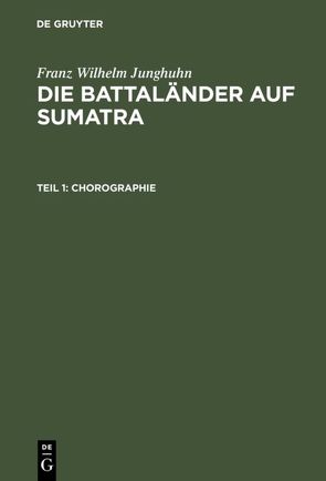 Die Battaländer auf Sumatra / Chorographie von Junghuhn,  Franz Wilhelm