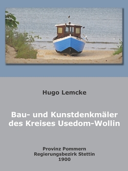 Die Bau- und Kunstdenkmäler des Kreises Usedom-Wollin von Becker,  Klaus D, Lemcke,  Hugo