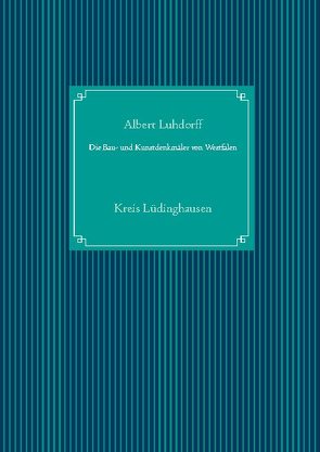 Die Bau- und Kunstdenkmäler von Westfalen von Luhdorff,  Albert, UG,  Nachdruck