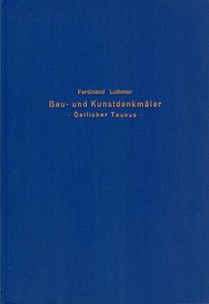 Die Bau- und Kunstdenkmäler des Regierungsbezirks Wiesbaden / Die Bau- und Kunstdenkmäler des Regierungsbezirks Wiesbaden – Band 2 von Luthmer,  Ferdinand