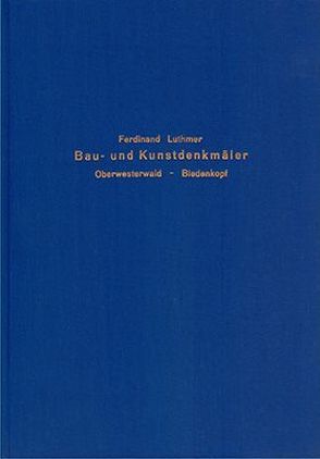 Die Bau- und Kunstdenkmäler des Regierungsbezirks Wiesbaden / Die Bau- und Kunstdenkmäler des Regierungsbezirks Wiesbaden – Band 4 von Luthmer,  Ferdinand