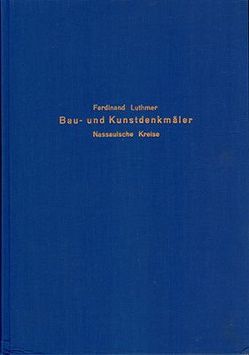 Die Bau- und Kunstdenkmäler des Regierungsbezirks Wiesbaden / Die Bau- und Kunstdenkmäler des Regierungsbezirks Wiesbaden – Band 5 von Luthmer,  Ferdinand