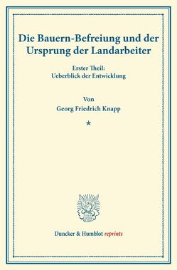 Die Bauern-Befreiung und der Ursprung der Landarbeiter von Knapp,  Georg Friedrich