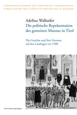 Die politische Repräsentation des gemeinen Mannes in Tirol von Wallnöfer,  Adelina