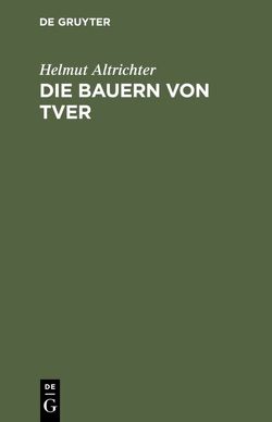 Die Bauern von Tver von Altrichter,  Helmut