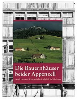 Die Bauernhäuser beider Appenzell von Hermann,  Isabell