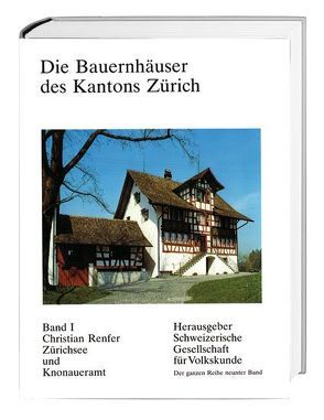 Die Bauernhäuser des Kantons Zürich. Bände 1 bis 3 / Die Bauernhäuser des Kantons Zürich von Renfer,  Christian