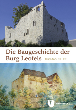 Die Baugeschichte der Burg Leofels von Biller,  Thomas