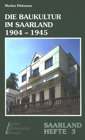 Die Baukultur im Saarland 1904–1945 von Dittmann,  Marlen