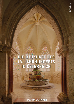 Die Baukunst des 13. Jahrhunderts in Österreich von Schwarz,  Mario