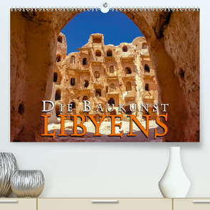 Die Baukunst Libyens (Premium, hochwertiger DIN A2 Wandkalender 2021, Kunstdruck in Hochglanz) von Dr. Günter Zöhrer,  ©